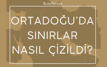 GSÜ-SAM Konferans: Ortadoğu'da Sınırlar Nasıl Çizildi duyuru görseli