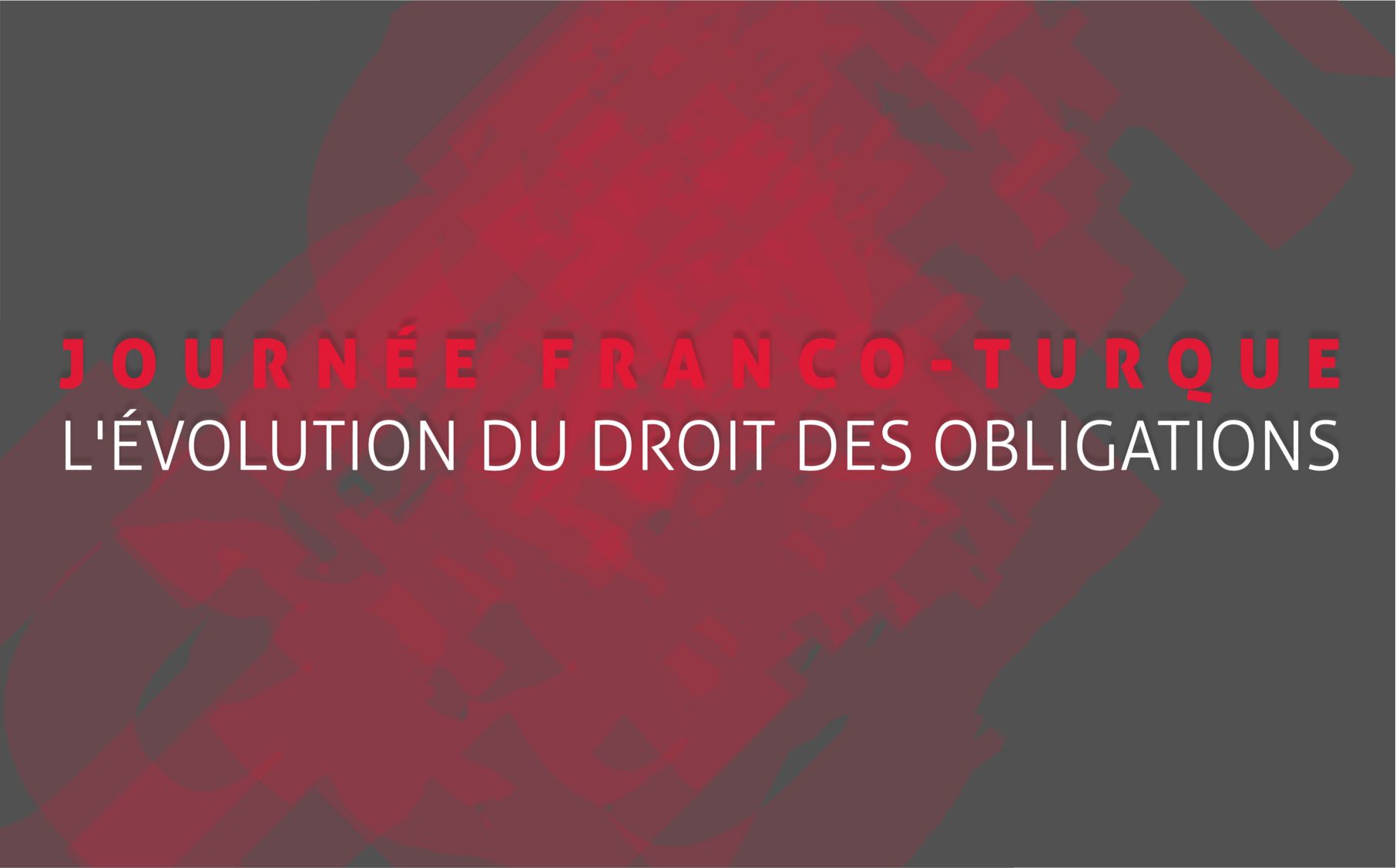 Journées franco-turques - L’évolution du droit des obligations etkinlik görseli