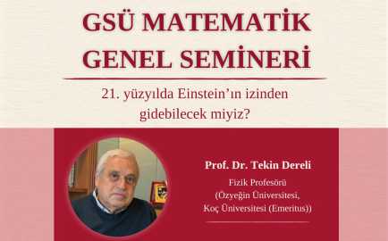 GSÜ Matematik Genel Semineri: 21. Yüzyılda Einstein'ın İzinden Gidebilecek Miyiz? etkinlik görseli