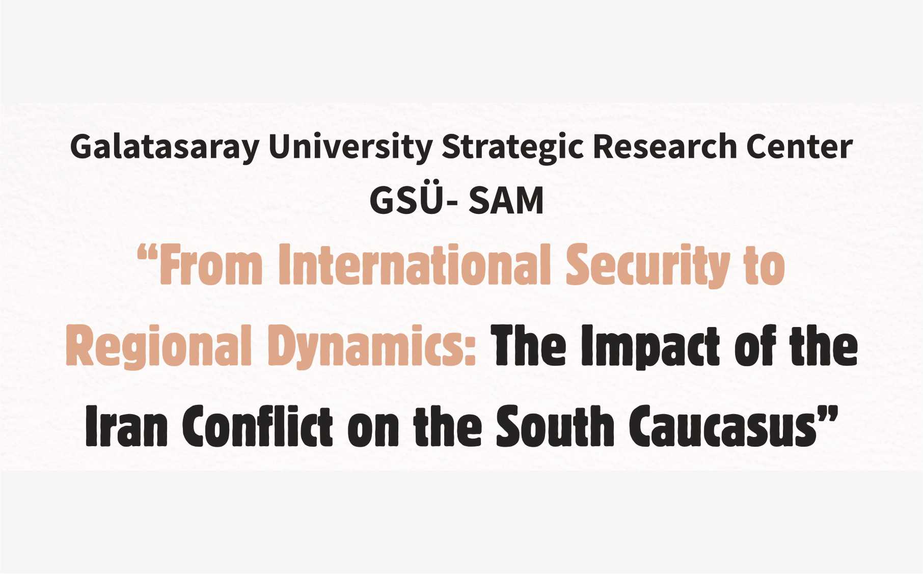 From International Security to Regional Dynamics: The Impact of the Iran Conflict on the South Caucasus etkinlik görseli